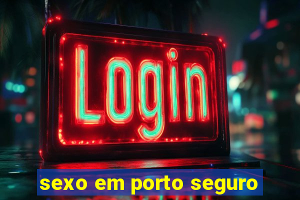 sexo em porto seguro